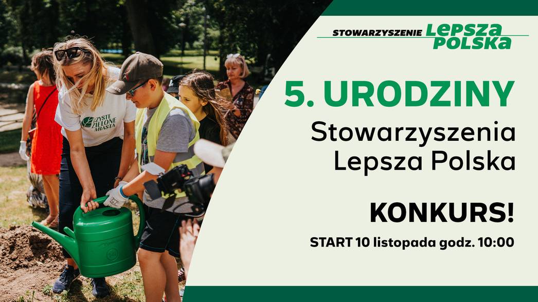 5. urodziny Stowarzyszenia Lepsza Polska. Weź udział w konkursie