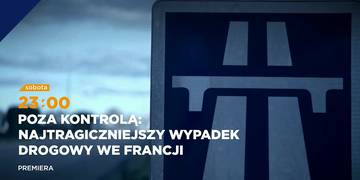 Poza kontrolą najtragiczniejszy wypadek drogowy we Francji