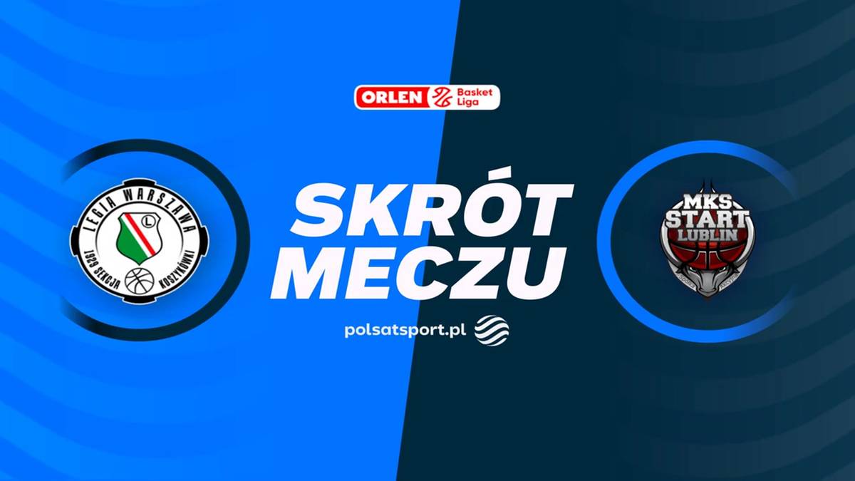 Legia Warszawa - PGE Start Lublin. Skrót meczu