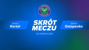 Sonay Kartal - Jelena Ostapenko. Skrót meczu