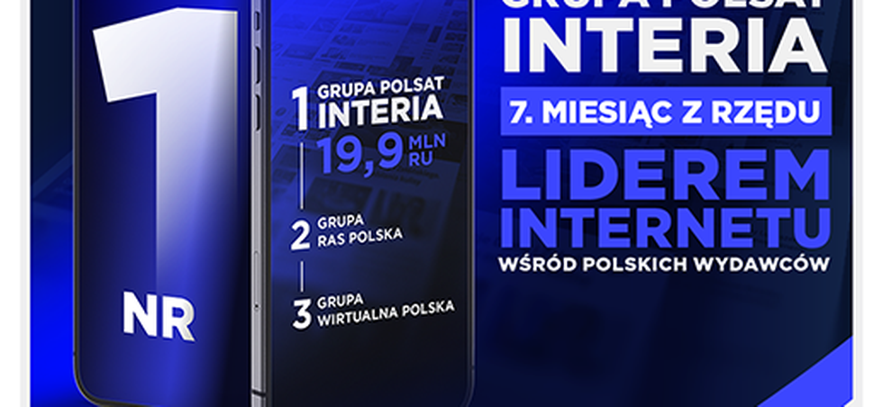 GRUPA POLSAT - INTERIA SIÓDMY MIESIĄC Z RZĘDU LIDEREM INTERNETU