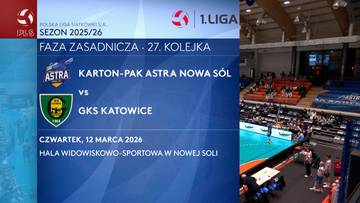 Grafika informująca o meczu siatk&oacute;wki "Karton-Pak Astra Nowa S&oacute;l" vs "GKS Katowice" w ramach 1. Ligi, fazy zasadniczej, 27. kolejki sezonu 2025/26. Mecz odbędzie się w czwartek, 12 marca 2026 roku w Hali Widowiskowo-Sportowej w Nowej Soli.