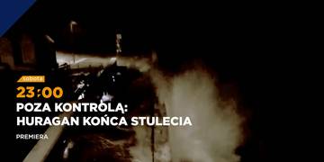 Poza kontrolą. Huragan końca stulecia