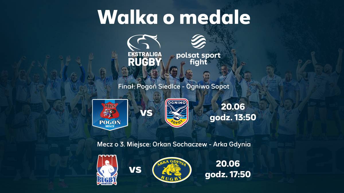 Grafika zapowiadająca finałowe mecze Ekstraligi rugby: Pogoń Awenta Siedlce vs. Energa Ogniwo Sopot o złoto oraz ORLEN Orkan Sochaczew vs. Life Style Catering Arka Gdynia o brąz, z datami i godzinami transmisji na kanałach Polsat Sport Fight i Polsat Box Go.