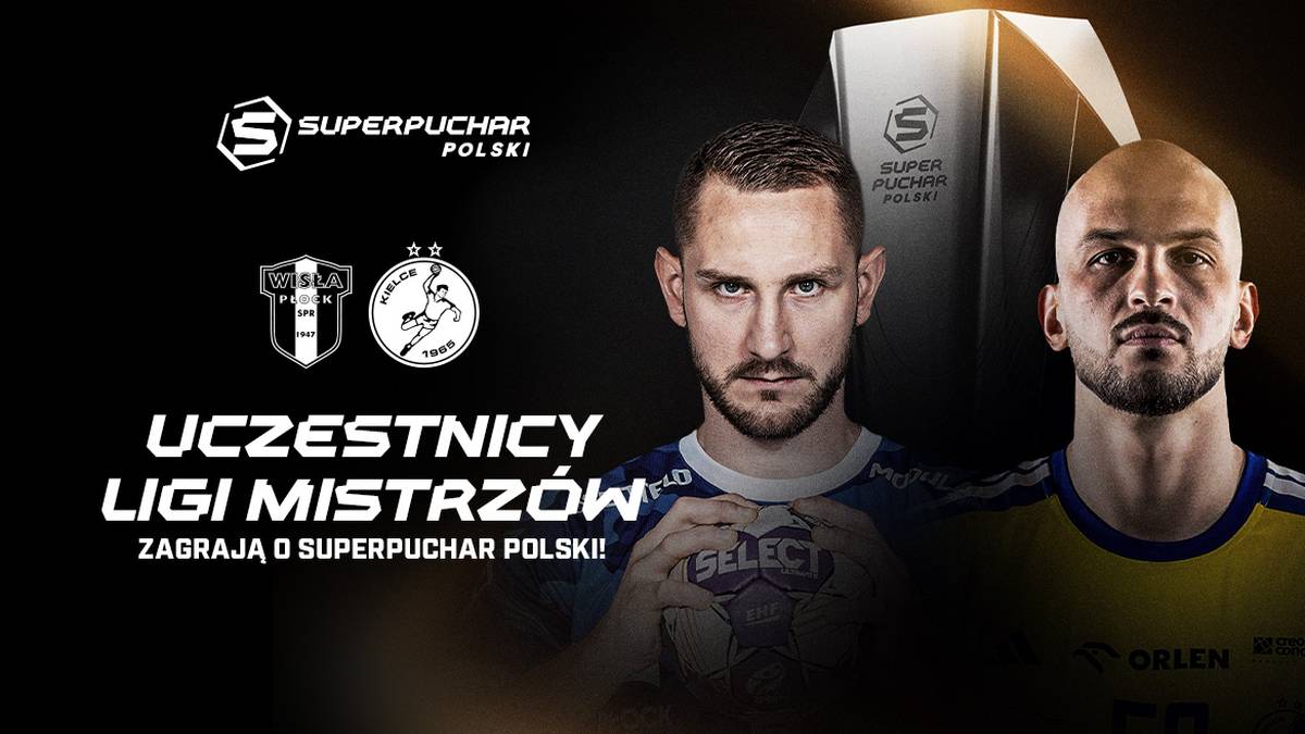 Polish Handball Super Cup: Kielce vs Wisła Płock on 29 August in Łódź