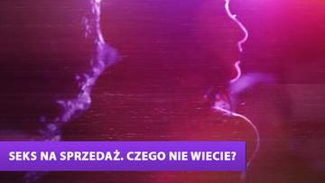 Seks na sprzedaż. Czego nie wiecie?