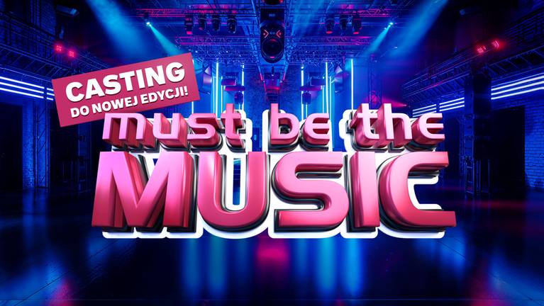 Zgłoś się na casting do „Must Be The Music”