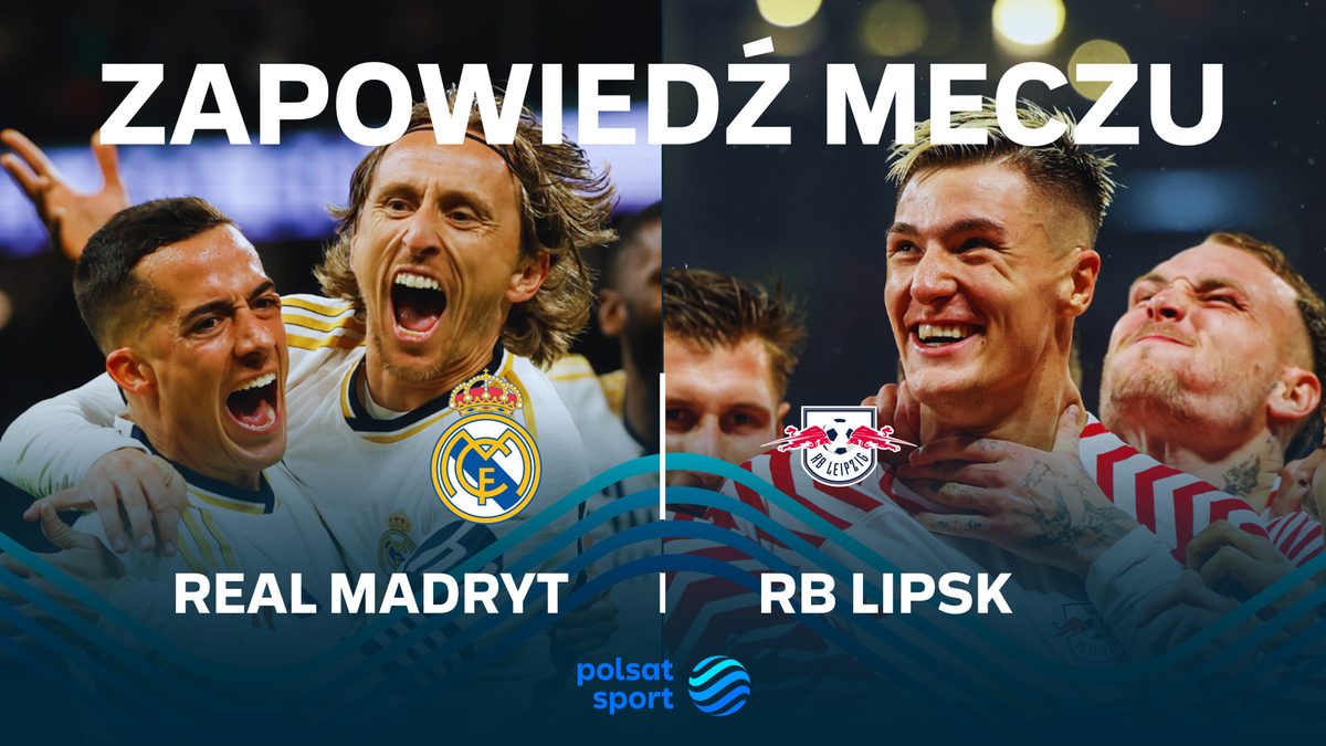 Real Madryt - RB Lipsk. Zapowiedź Transmisji - PolsatSport.pl