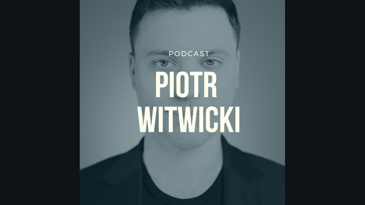 Piotr Witwicki Podcast