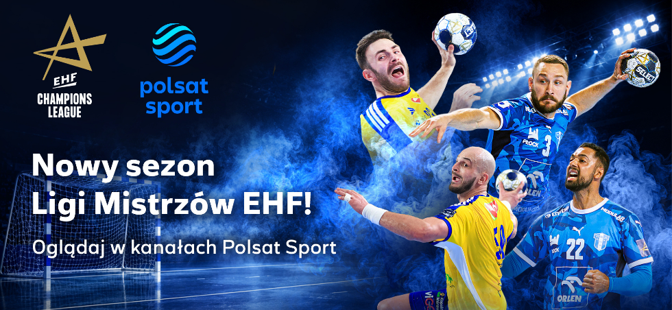 Liga Mistrzów EHF w nowej odsłonie na kanałach Polsat Sport