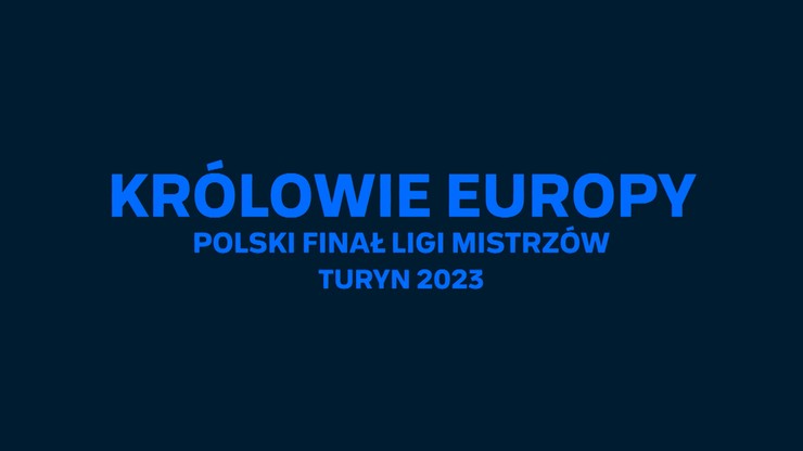 "Królowie Europy" - reportaż z polskiego finału Ligi Mistrzów