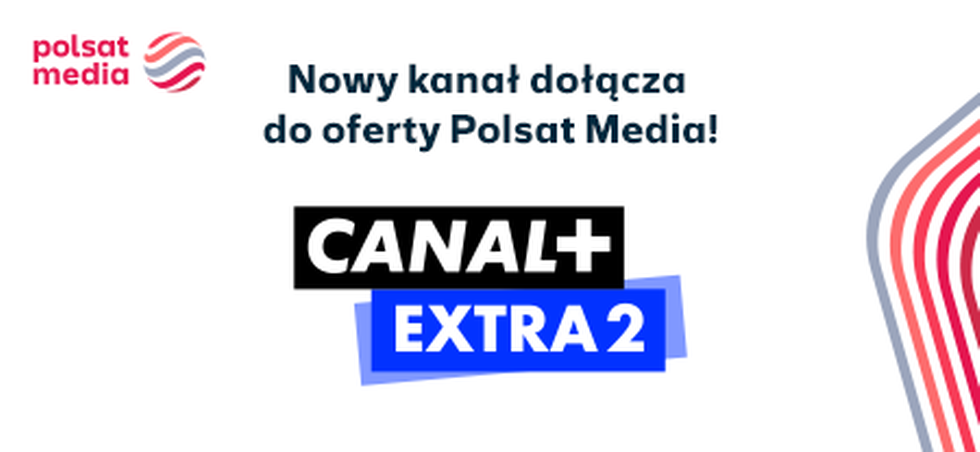 Polsat Media rozszerza swoją ofertę o CANAL+ EXTRA 2