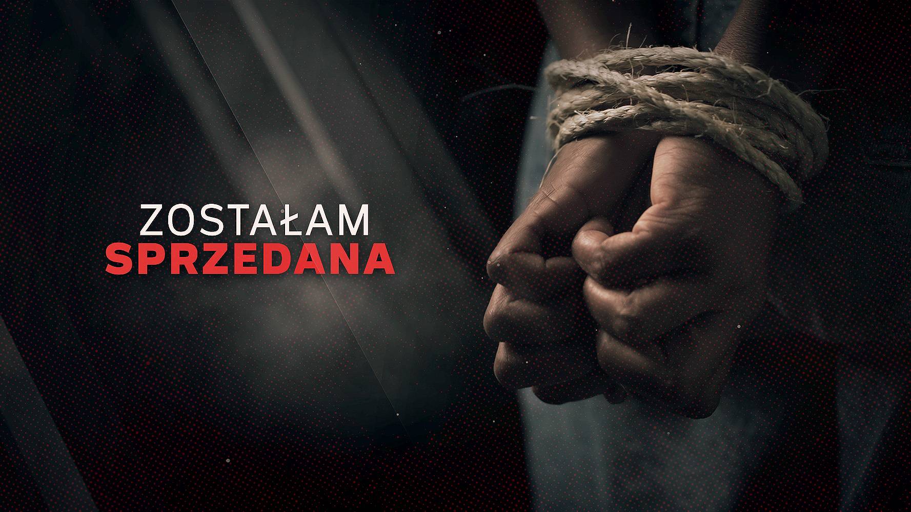 „Zostałam sprzedana”: Reportaż z cyklu Polsat News Ujawnia