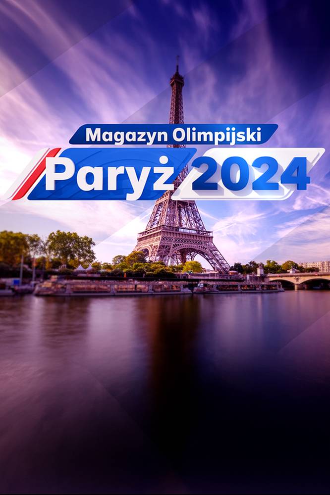 2024-07-24 Magazyn Olimpijski Paryż 2024  w kanałach Polsat Sport