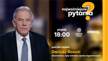 Dariusz Rosati gościem programu "Najważniejsze pytania". Oglądaj od 18