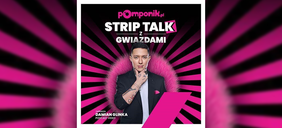 Pomponik.pl startuje z podcastem video „strip talk z gwiazdami”. Poprowadzi go Damian Glinka