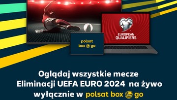 Wszystkie mecze eliminacyjne do piłkarskich mistrzostw Europy 2024 na żywo tylko w Polsat Box Go