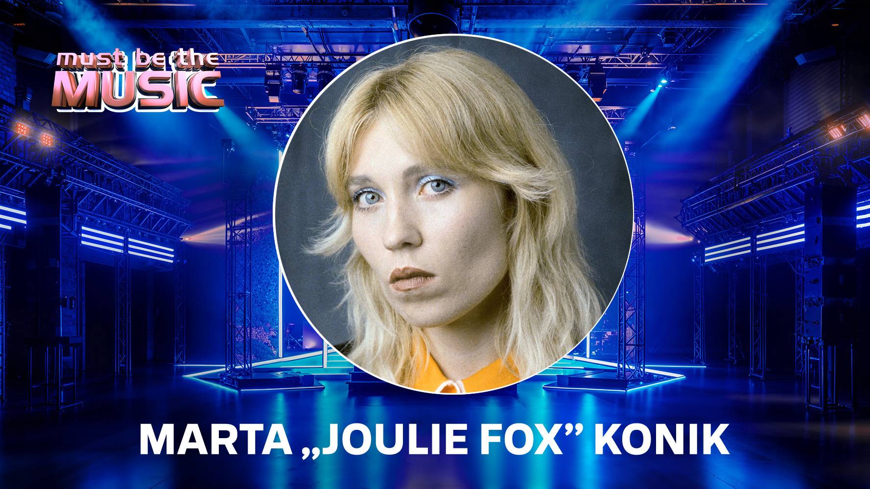 Marta &bdquo;Joulie Fox&rdquo; Konik w &bdquo;Must Be The Music&rdquo; wiosną 2026 roku