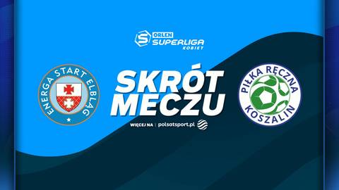 Logo Energa Start Elbląg obok napisu "SKR&Oacute;T MECZU" oraz logo Piłka Ręczna Koszalin, pod logo Orlen Superliga Kobiet.