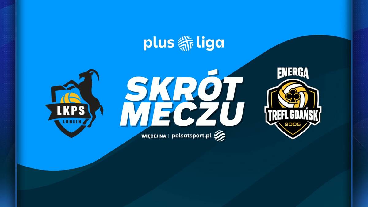 Grafika z logotypami drużyn Bogdanka LUK Lublin i Energa Trefl Gdańsk oraz napisem "SKRÓT MECZU".