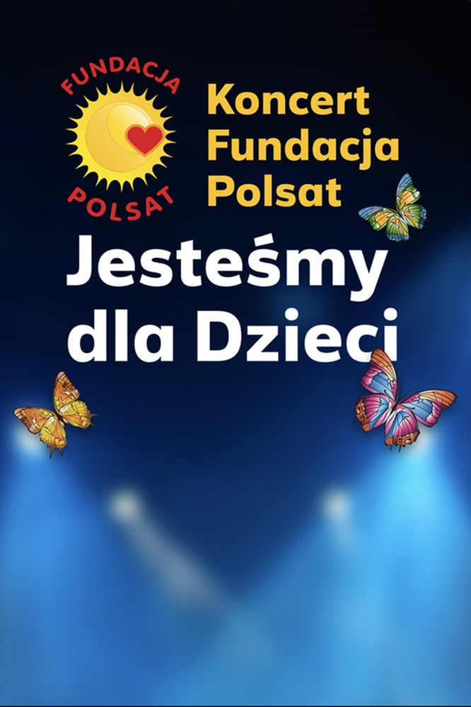 2022-05-19 „Fundacja Polsat - Jesteśmy dla Dzieci”. Wyjątkowy koncert!