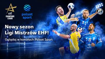 Zupełnie nowy format Ligi Mistrzów EHF w kanałach Polsat Sport