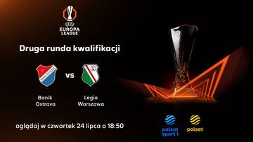 Kanały Polsatu pokażą mecz Banik Ostrawa - Legia Warszawa w eliminacjach Ligi Europy UEFA