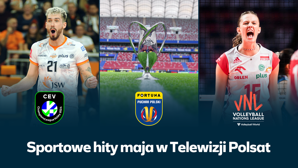 Piłkarskie i siatkarskie hity maja w Polsacie głównym, TV 4 i Polsacie Sport 1