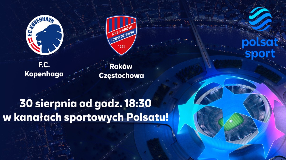 Kanały sportowe Polsatu pokażą mecz FC Kopenhaga – Raków Częstochowa w eliminacjach Ligi Mistrzów