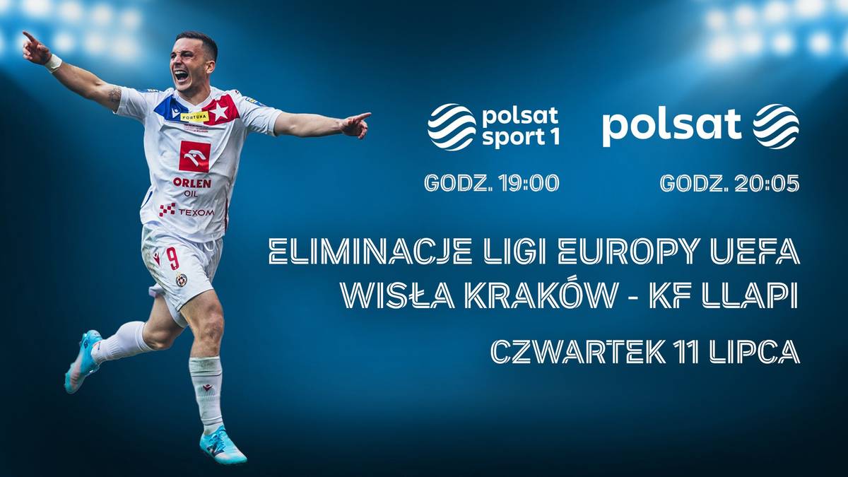 Polsat i Polsat Sport 1 pokażą czwartkowy mecz Wisła Kraków – KF Llapi w eliminacjach Ligi Europy UEFA