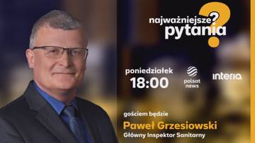 Zdjęcie przedstawia mężczyznę w okularach i garniturze, obok którego znajduje się grafika z napisem "Najważniejsze pytania" oraz informacją o gościu programu – Pawle Grzesiowskim, Głównym Inspektorze Sanitarnym.