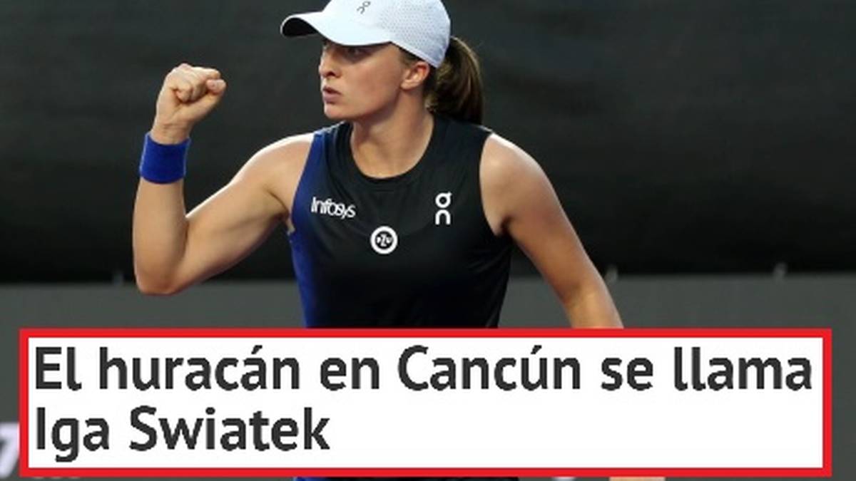 L’ouragan à Cancún s’appelle Swiatek.  Les médias mondiaux ont été impressionnés par le jeu du joueur polonais