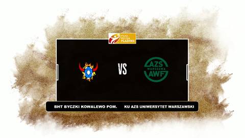 Plansza meczowa z logotypami drużyn BHT Byczki Kowalewo Pomorskie i KU AZS Uniwersytet Warszawski. Między logotypami widnieje napis "VS".