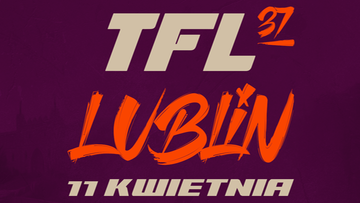 TFL 37 w Lublinie. Relacja live i wyniki walk