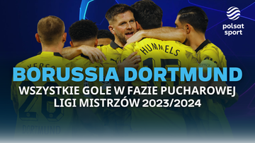 Borussia Dortmund - wszystkie gole w fazie pucharowej Ligi Mistrzów 2023/2024