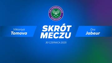 Wiktorija Tomowa - Ons Jabeur. Skrót meczu