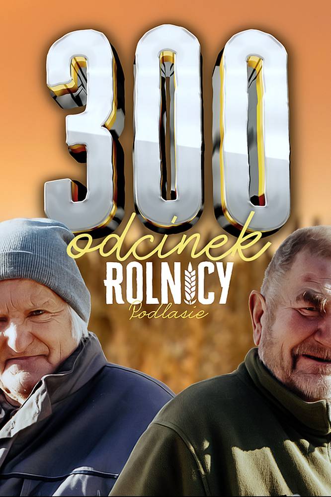 2026-03-06 „Rolnicy. Podlasie” - sezon 8: To już 300. odcinek serii Fokus TV - fokus.tv