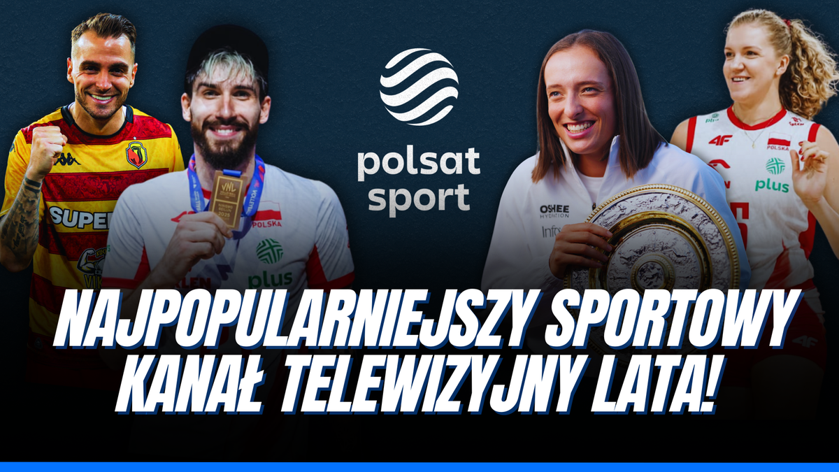 Czterech znanych polskich sportowców: siatkarz, tenisistka Iga Świątek, piłkarz i piłkarka ręczna, obok logo Polsat Sport. Napis "Najpopularniejszy sportowy kanał telewizyjny lata!".
