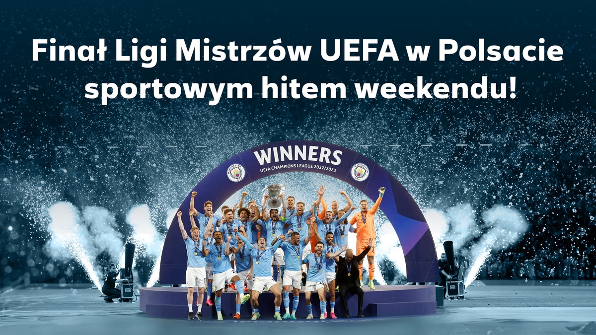 Finał Ligi Mistrzów UEFA w Polsacie sportowym hitem weekendu