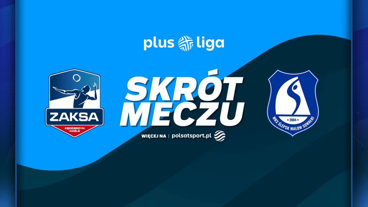 Logotypy drużyn ZAKSA Kędzierzyn-Koźle i MKS Ślepsk Malow Suwałki na tle grafiki z napisem "SKRÓT MECZU" i logiem Plus Ligi.