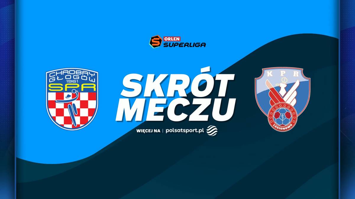 Grafika z herbami KGHM Chrobry Głogów i Zepter KPR Legionowo oraz napisem "SKRÓT MECZU".