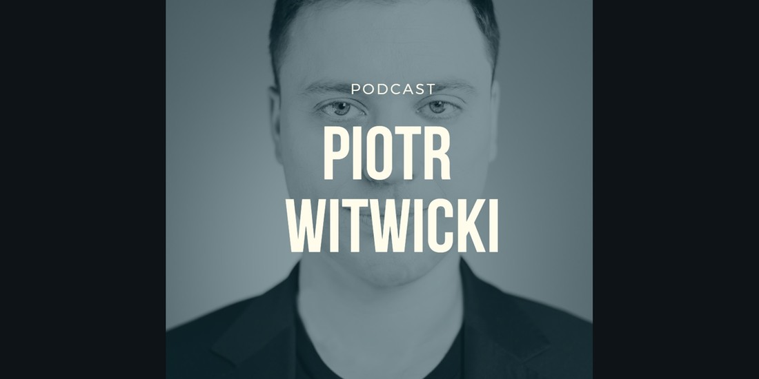 Piotr Witwicki Podcast