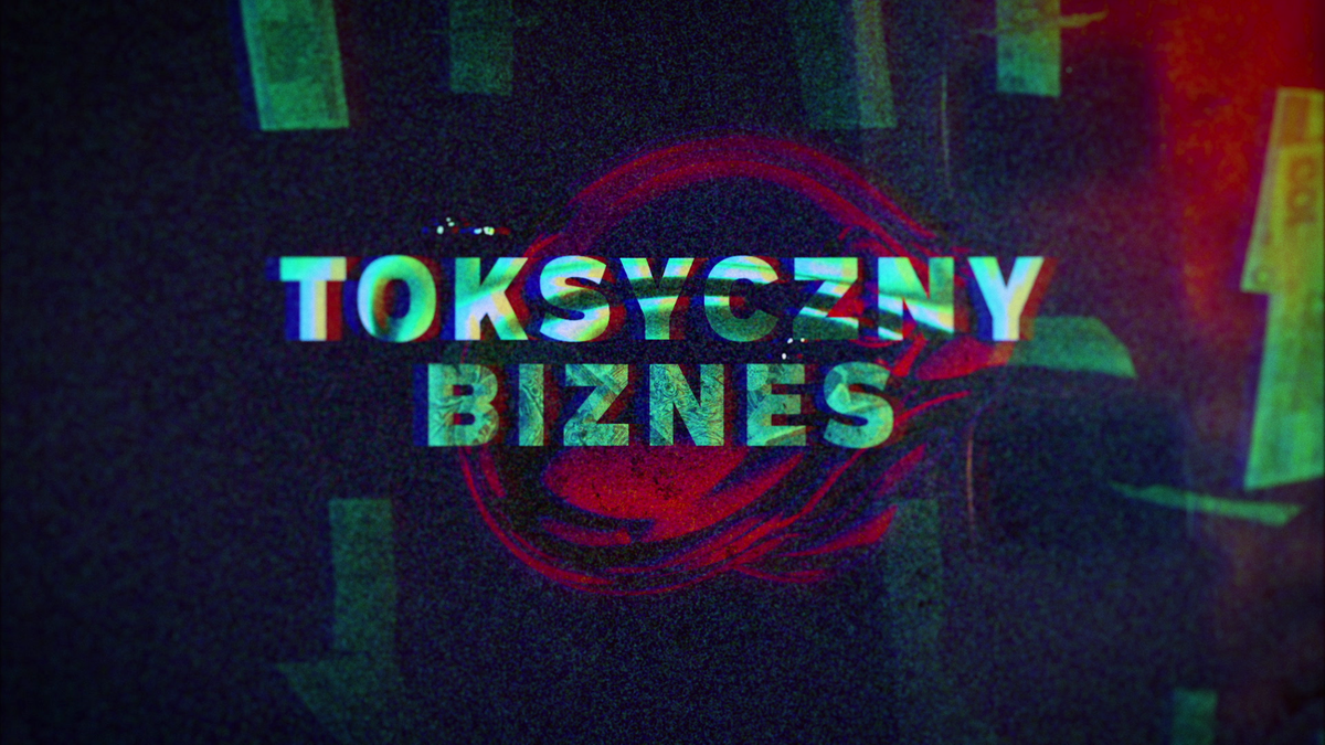 "Toksyczny biznes". Śmiertelnie niebezpieczne substancje na wyciągnięcie ręki