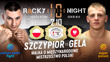 Rocky Boxing Night 10: Szczypior - Gela walką wieczoru
