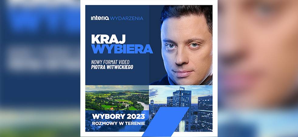 PIOTR WITWICKI Z PROGRAMEM VIDEO „KRAJ WYBIERA” W INTERII